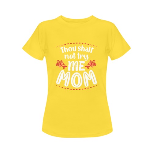 Thou Shalt Not Try Me Mom (Yellow) Women's T-Shirt in USA Size (Front Printing Only)