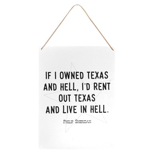 Quote. Philip Sheridan. If I owned Texas and hell. Metal Tin Sign 12"x16"