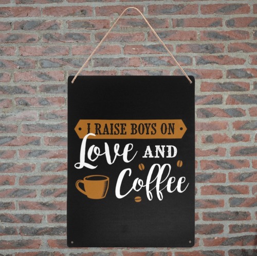 I Raise Boys On Love And Coffee Metal Tin Sign 12"x16"