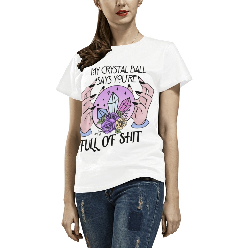 My Crystal Ball Say's You're Full Of Shit - All Over Print T-Shirt for Women (USA Size) (Model T40)