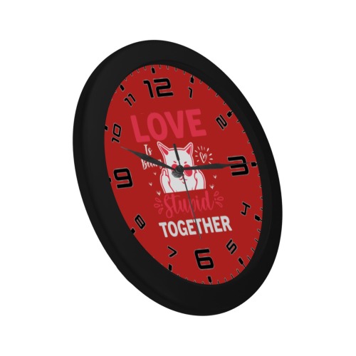 Love Is Being Stupid Together Circular Plastic Wall clock