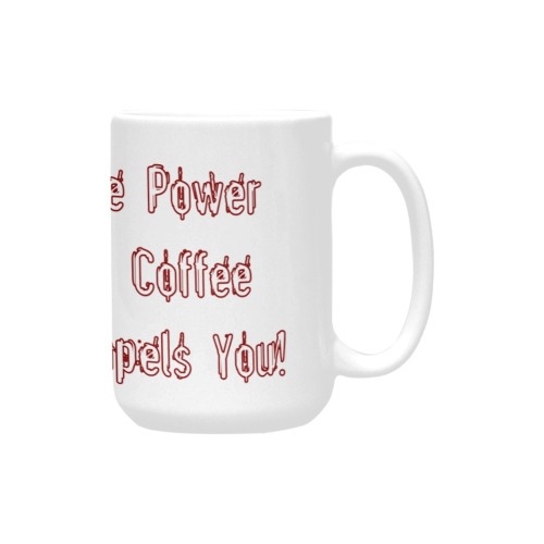 Coffee Compels You White Custom Ceramic Mug (15OZ)