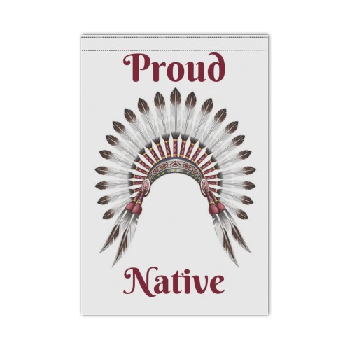 Proud Native 3 Garden Flag 12‘’x18‘’(Twin Sides)