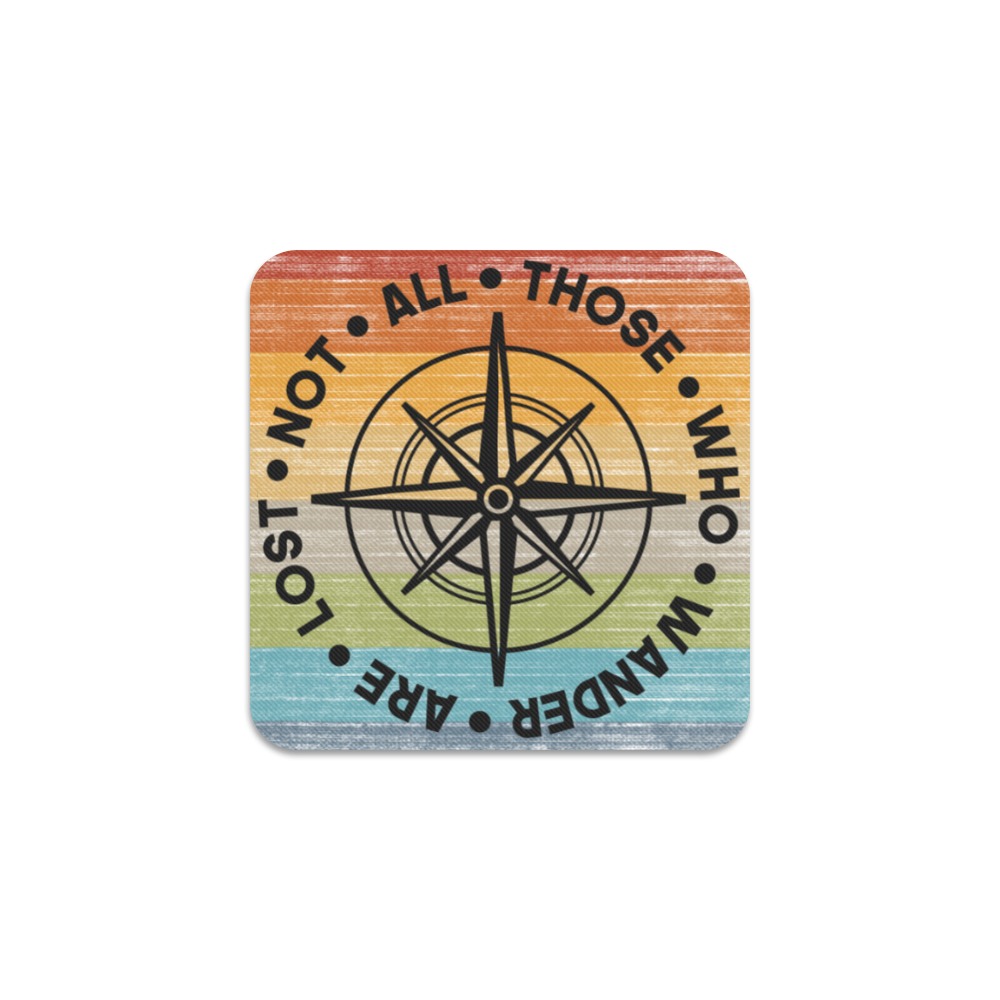 Not All Those Who Wander Are Lost Square Coaster