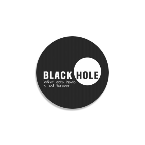 Black Hole What Gets Inside Is Lost Forever White Round Coaster