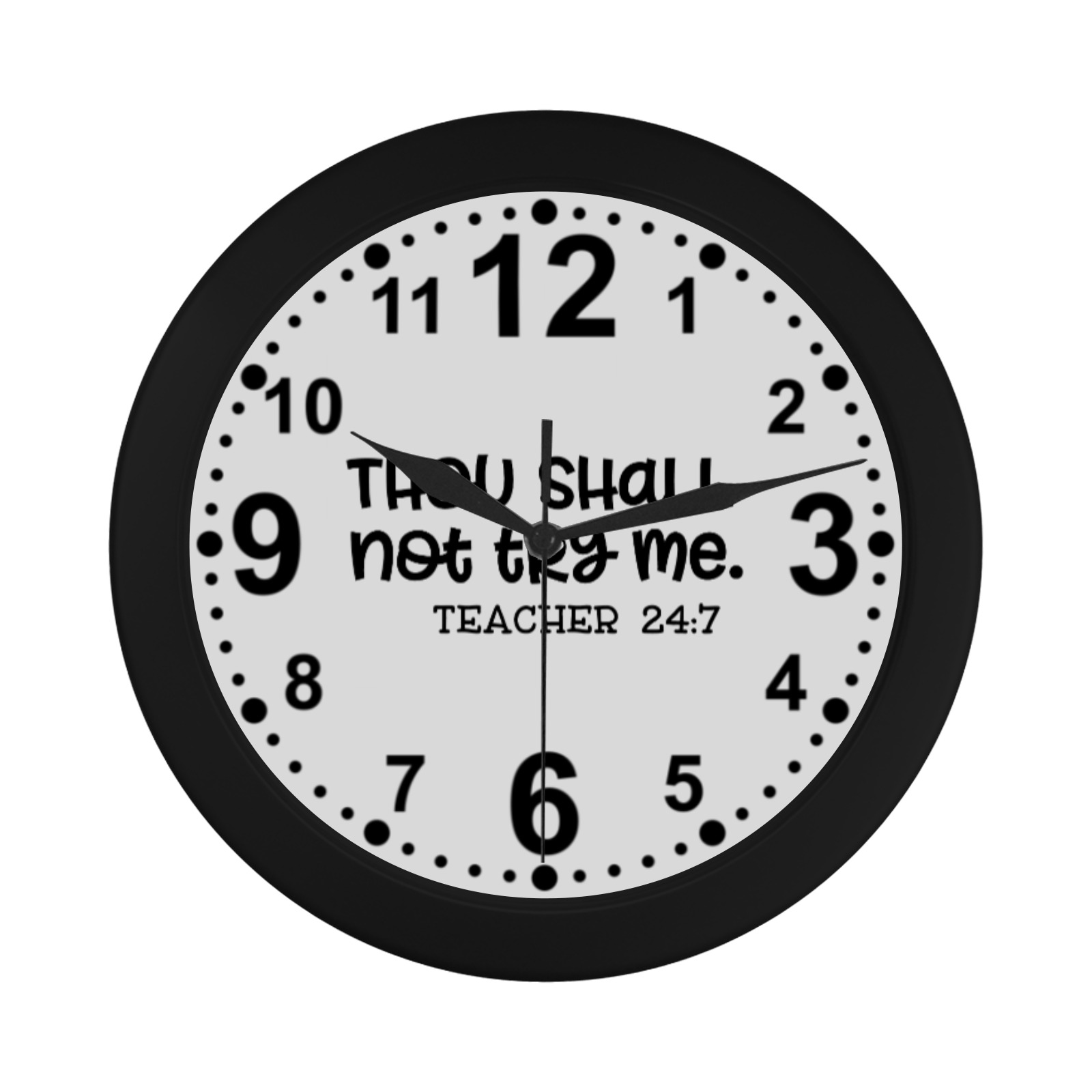 Thou Shall Not Try Me Teacher 24.7 Circular Plastic Wall clock