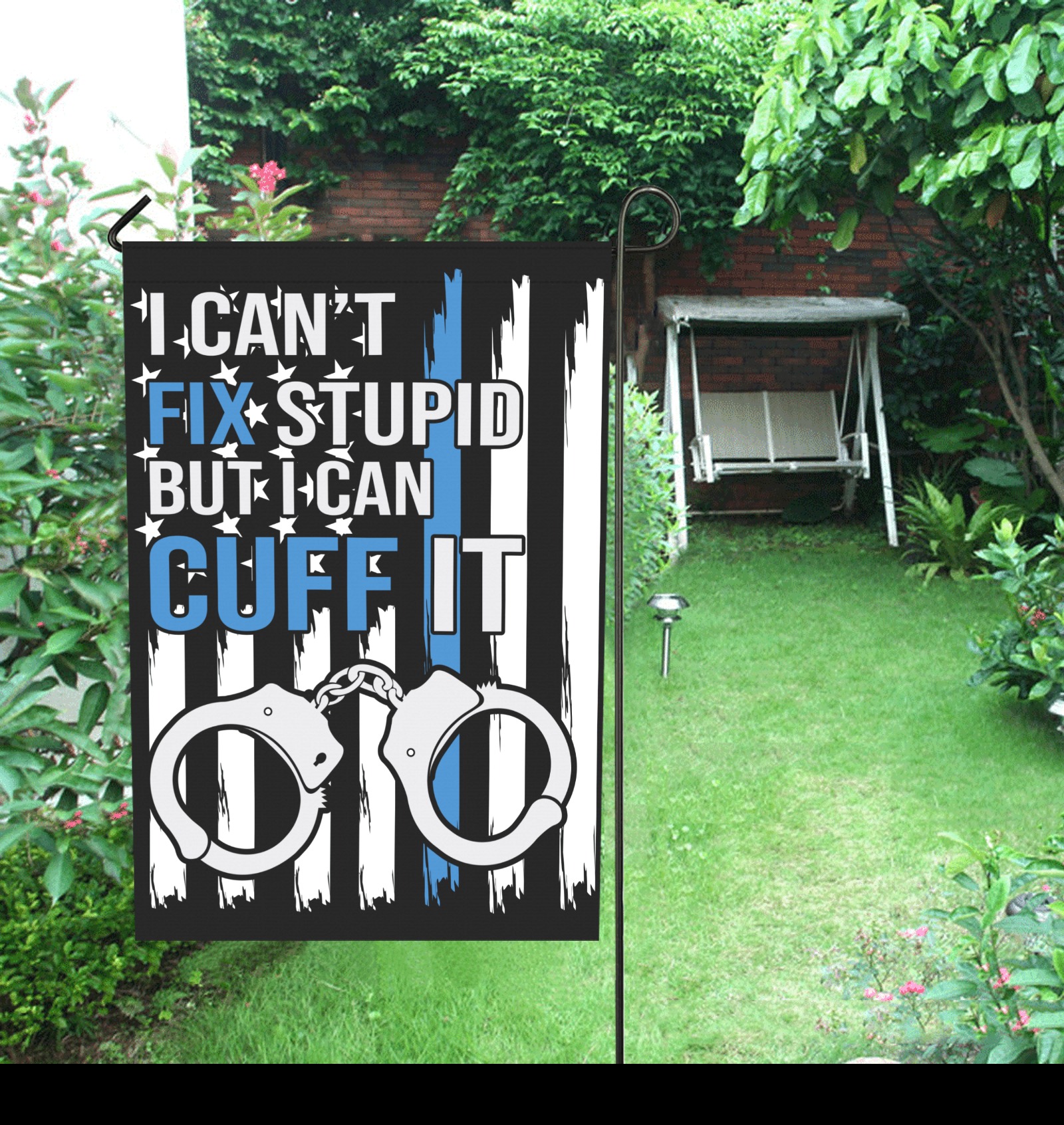 Can't Fix Stupid But I Can Cuff It Garden Flag 28''x40'' （Without Flagpole）