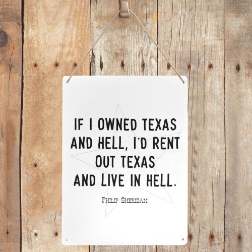 Quote. Philip Sheridan. If I owned Texas and hell. Metal Tin Sign 12"x16"