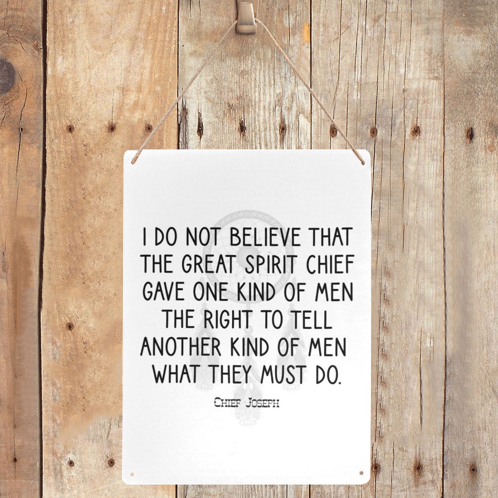 Quote. Chief Joseph. I do not believe that... Metal Tin Sign 12"x16"
