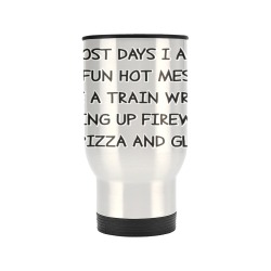 MOST DAYS I AM A FUN HOT MESS Travel Mug  (14oz)