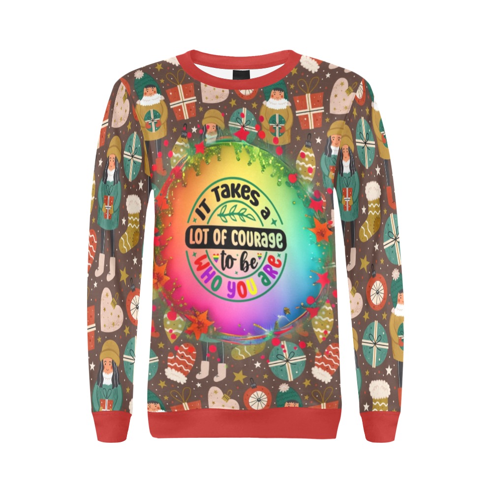It Takes A lot Of Courage To Be Who You Are Christmas All Over Print Crewneck Sweatshirt for Women (Model H18)