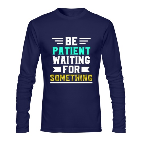 be-patient-waiting-something-inspirational-quotes Sunny Men's T-shirt (long-sleeve) (Model T08)