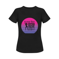 Living That Dance Mom Life Women's T-Shirt in USA Size (Front Printing Only)