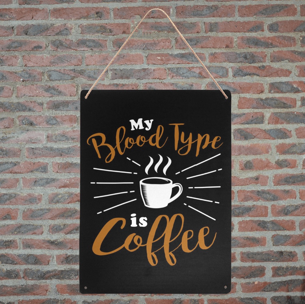 My Blood Type Is Coffee Metal Tin Sign 12"x16"
