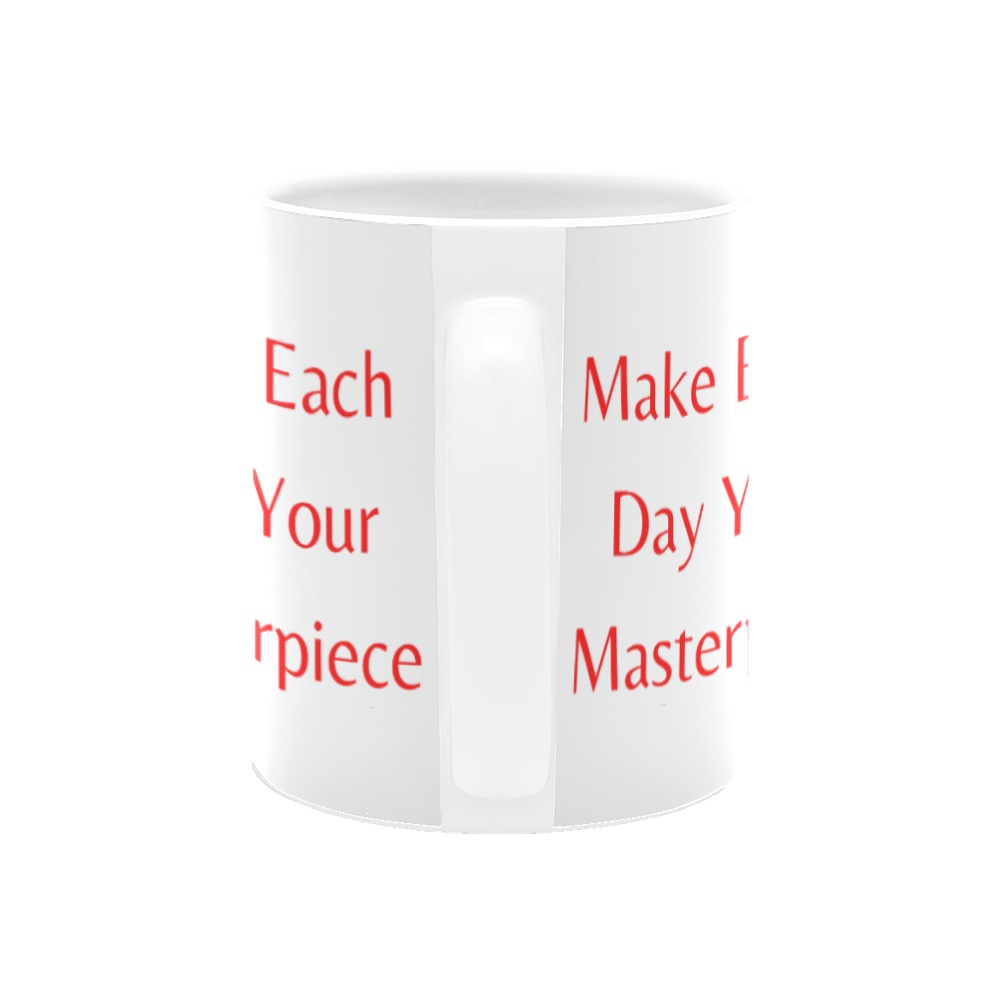 Make Each Day Your Masterpiece White Mug(11OZ)