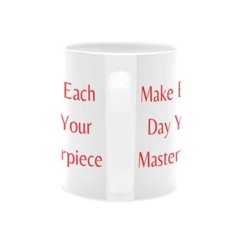 Make Each Day Your Masterpiece White Mug(11OZ)