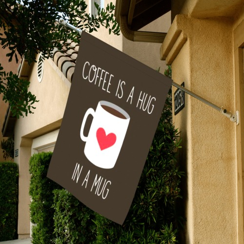 coffee is a hug Garden Flag 28''x40'' （Without Flagpole）
