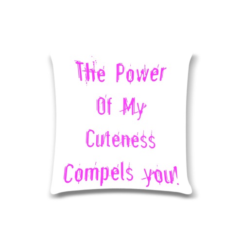 Power of My Cuteness Pink Custom Zippered Pillow Case 16"x16"(Twin Sides)
