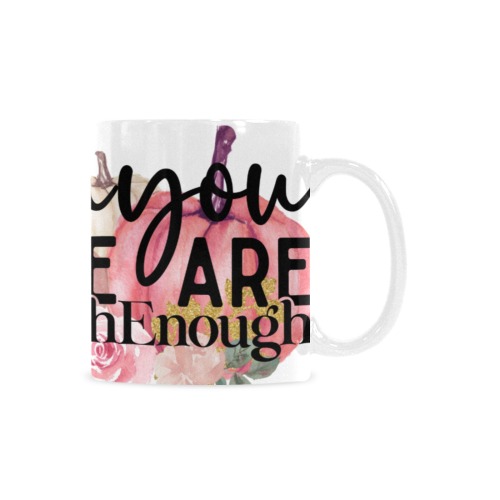 you are enough coffee cup Custom White Mug (11OZ)