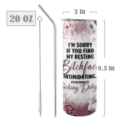 I'm sorry if you find my resting bitchface intimating. I'm actually a fucking delight! - 20oz Tall Skinny Tumbler with Lid and Straw