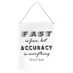 Quote. W. Earp. Fast is fine but accuracy is... Metal Sign 12"x16"