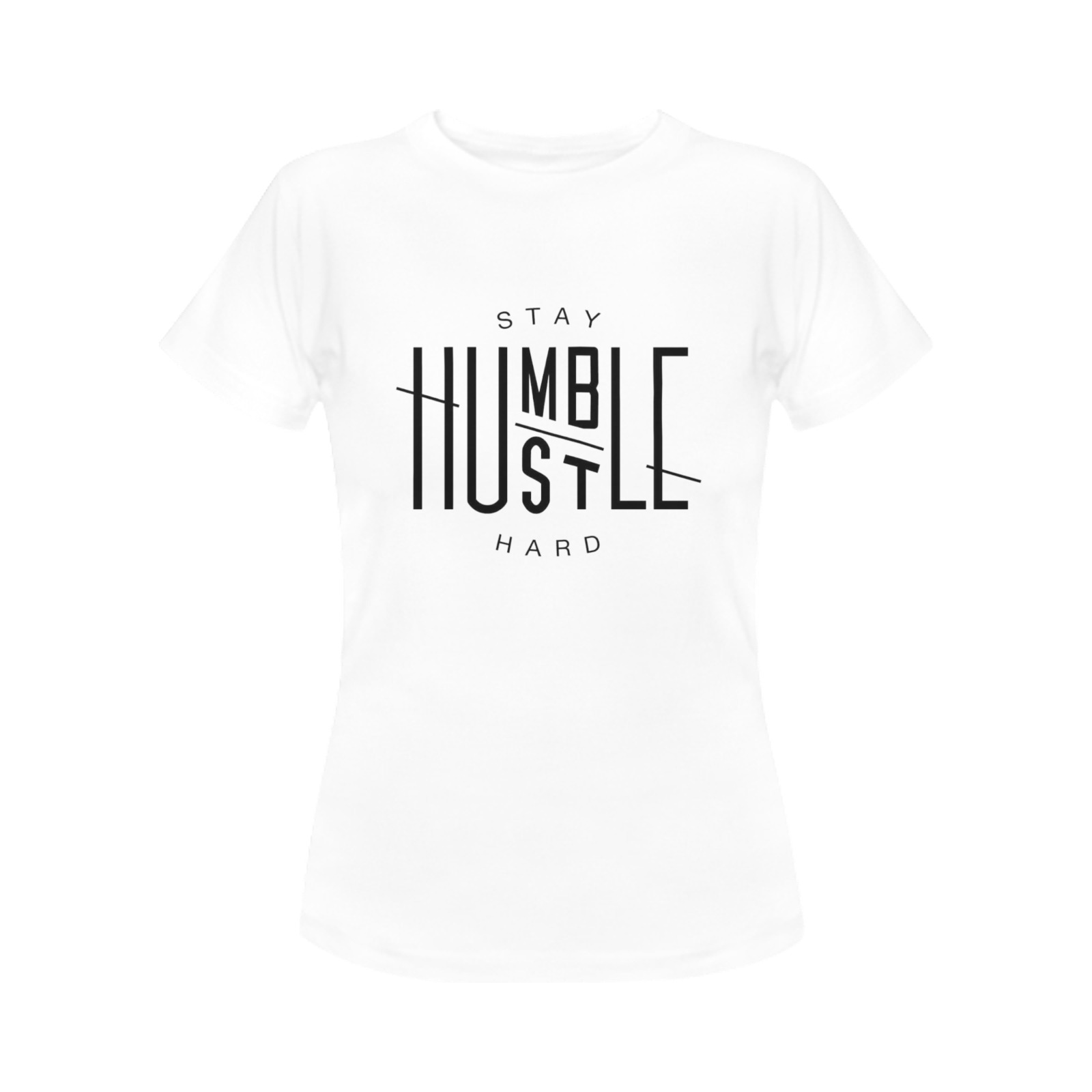 Stay Humble Hustle Hard Women's T-Shirt in USA Size (Front Printing Only)