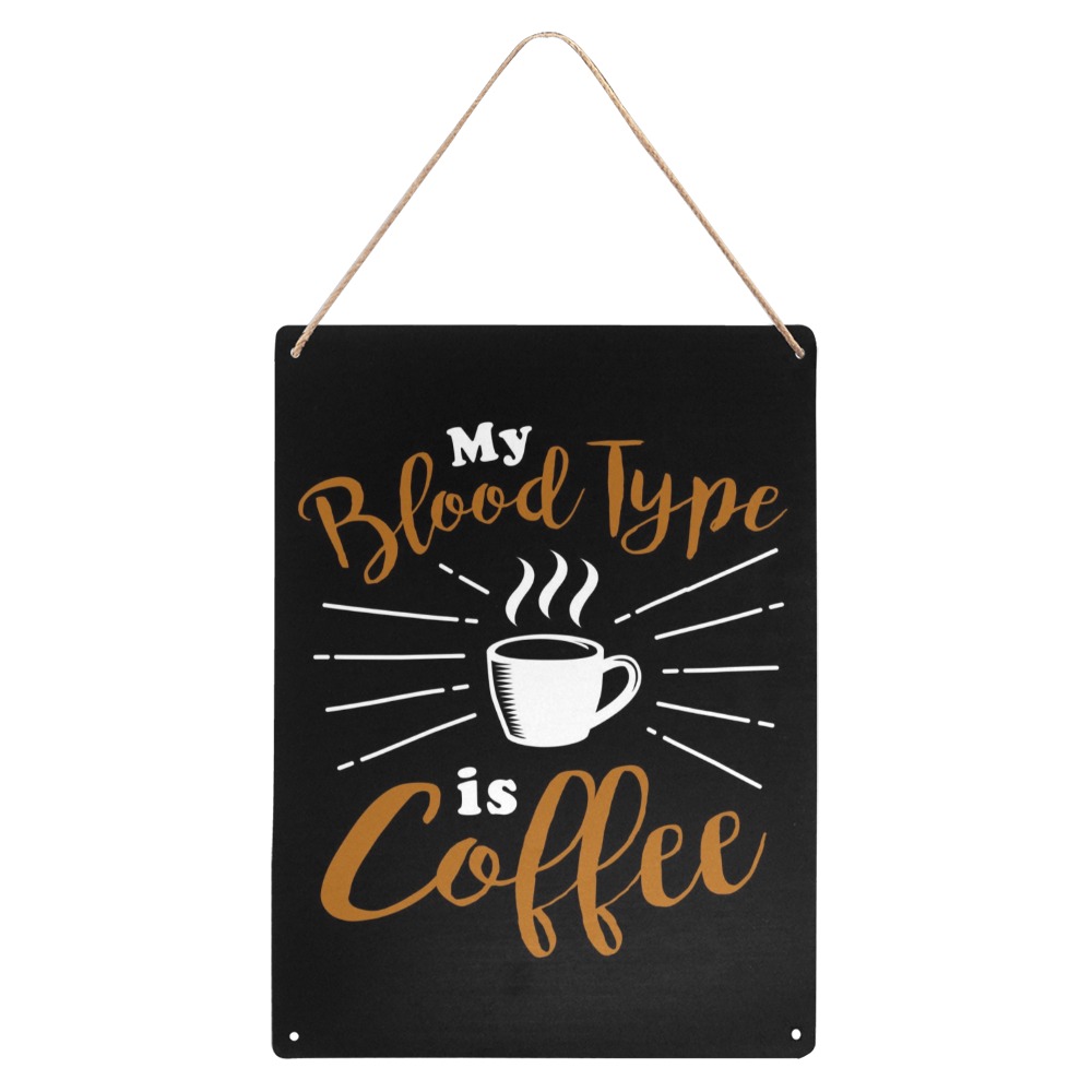 My Blood Type Is Coffee Metal Tin Sign 12"x16"