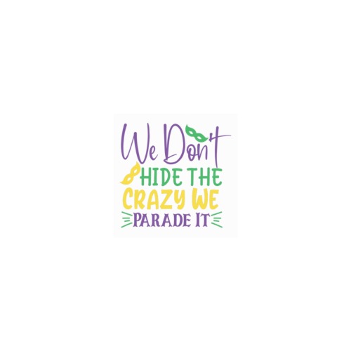We Don't Hide The Crazy We Parade It Personalized Temporary Tattoo (15 Pieces)