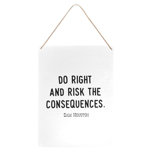 Quote. S. Houston. Do right and risk the... Metal Tin Sign 12"x16"