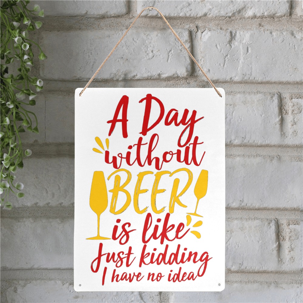 A Day Without Beer Just Kidding Metal Tin Sign 12"x16"