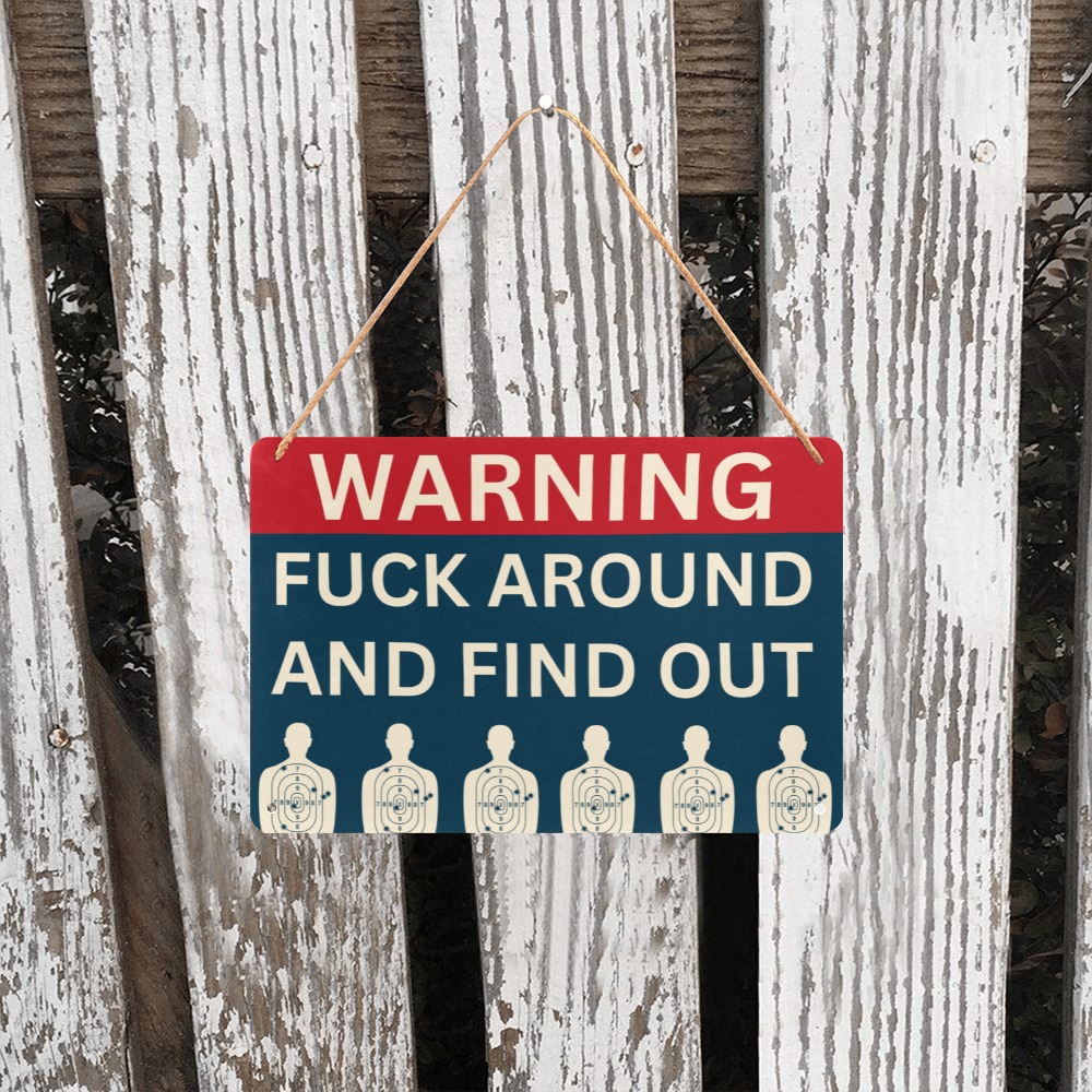 Fu*k Around & Find Out Metal Tin Sign 12"x8"