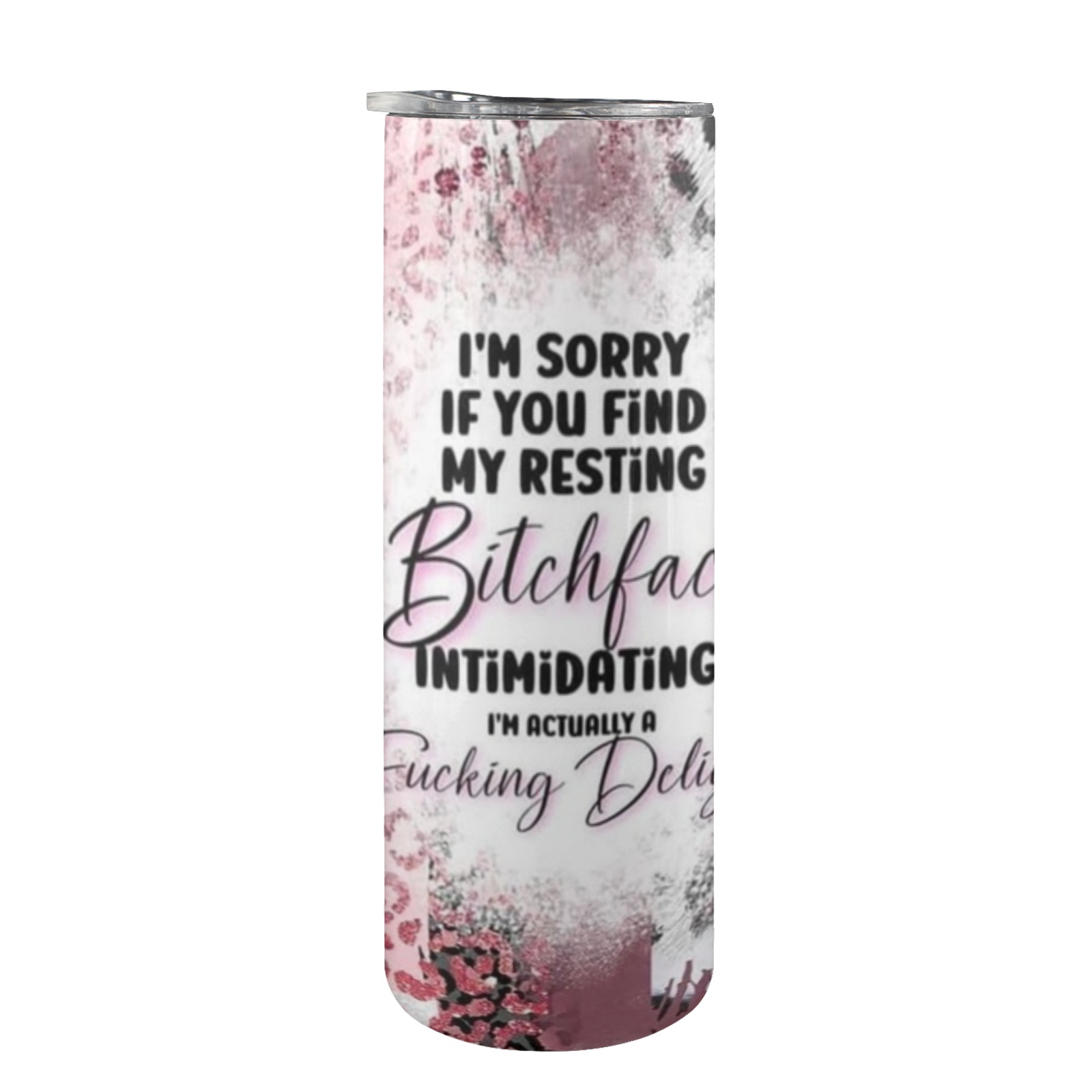 I'm sorry if you find my resting bitchface intimating. I'm actually a fucking delight! - 20oz Tall Skinny Tumbler with Lid and Straw