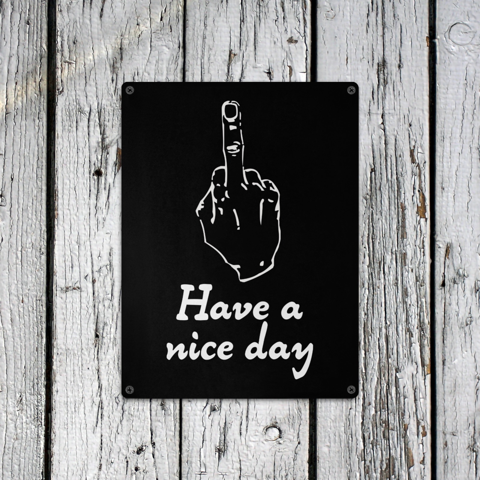 Adult humor. Have a nice day and middle finger. Metal Tin Sign 12"x16"
