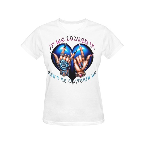 If We Locked In, Aint No Switchin Up - All Over Print T-Shirt for Women (USA Size) (Model T40)
