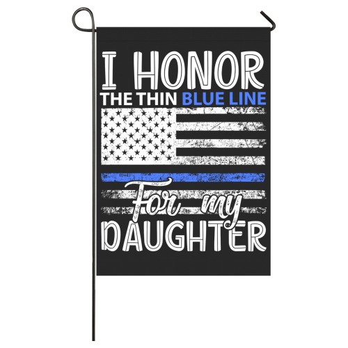 I Honor The Thin Blue Line For My Daughter Garden Flag 28''x40'' （Without Flagpole）