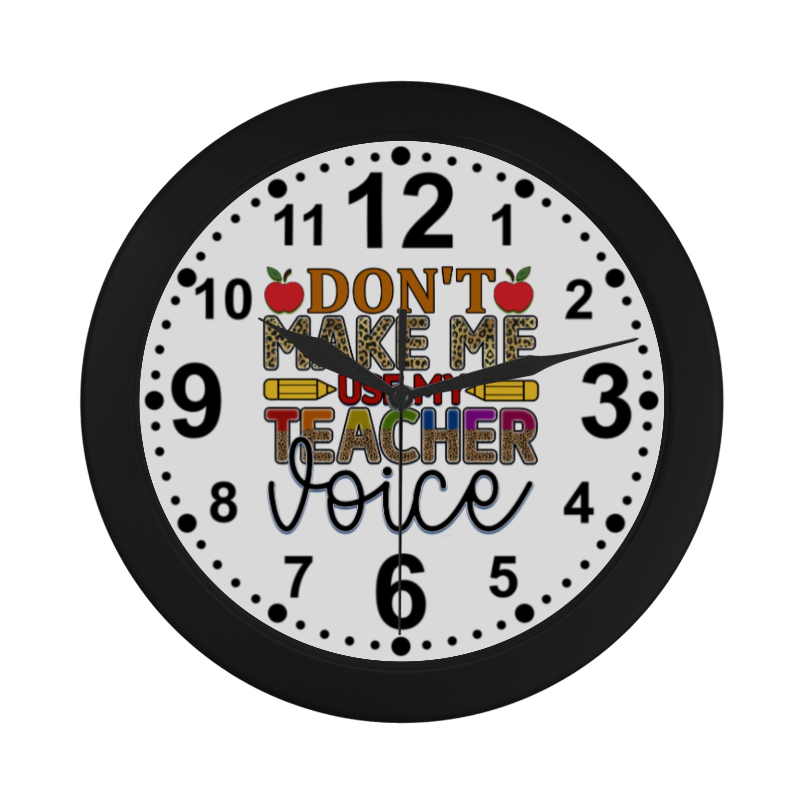 Don't Make Me Use My Teacher Voice Circular Plastic Wall clock