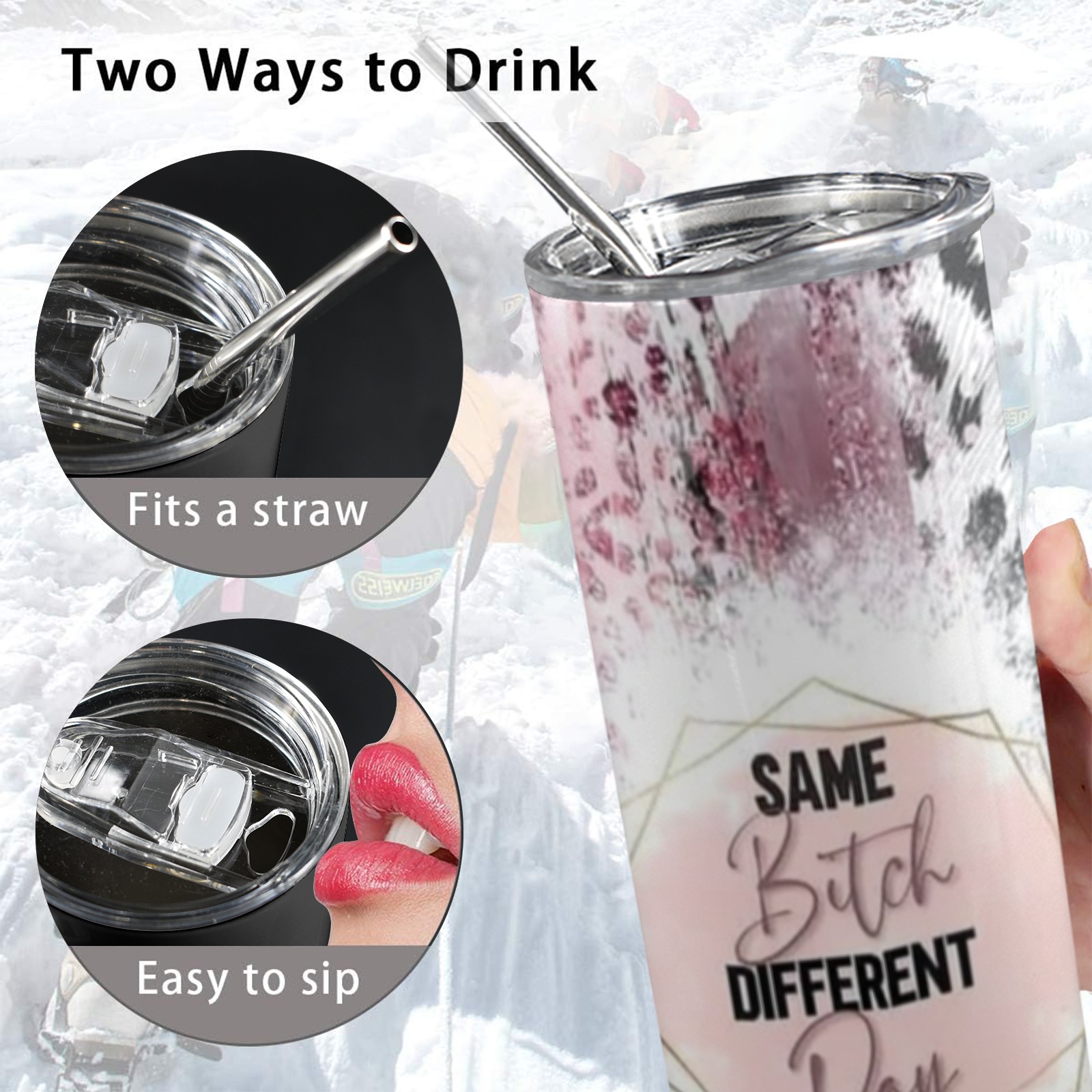 Same Bitch, Different Day - 20oz Tall Skinny Tumbler with Lid and Straw