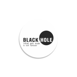 Black Hole What Gets Inside Is Lost Forever Black Round Coaster