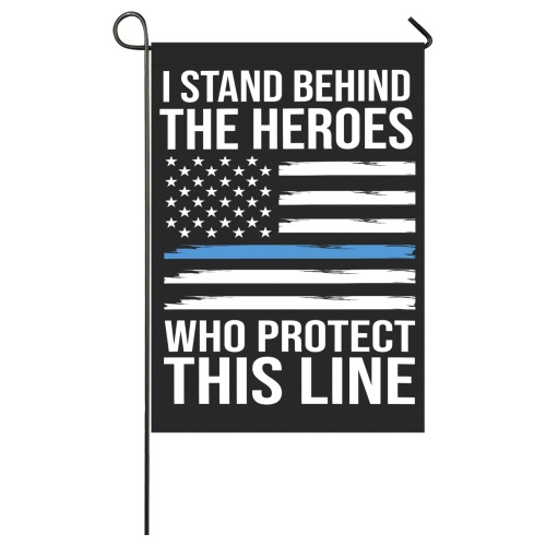 I Stand Behind The Blue Heroes Garden Flag 28''x40'' （Without Flagpole）