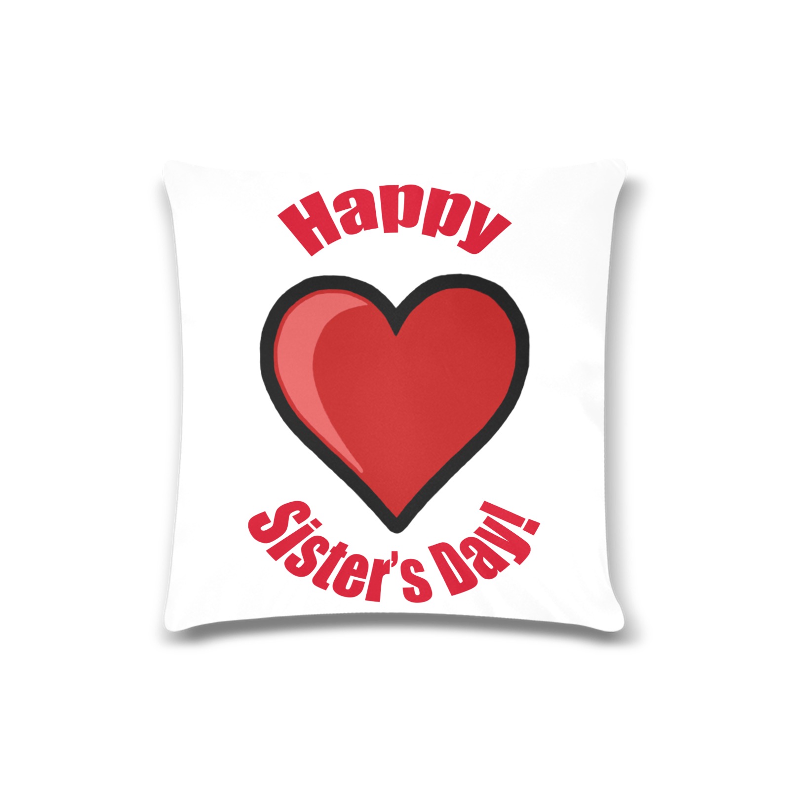 Happy Sister's Day! Custom Zippered Pillow Case 16"x16"(Twin Sides)