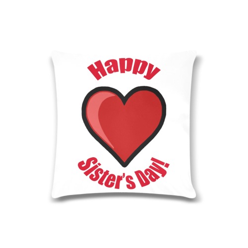 Happy Sister's Day! Custom Zippered Pillow Case 16"x16"(Twin Sides)