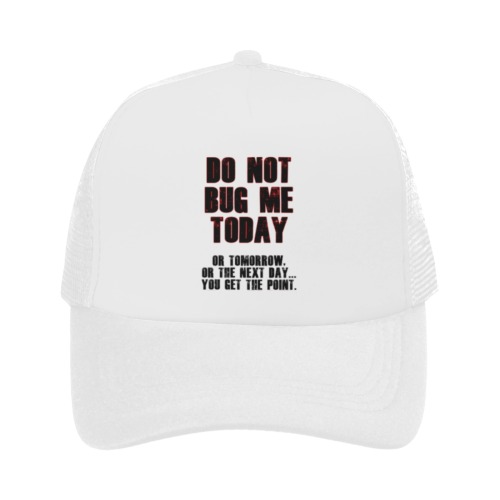 Do Not Bug Me Today! Trucker Hat