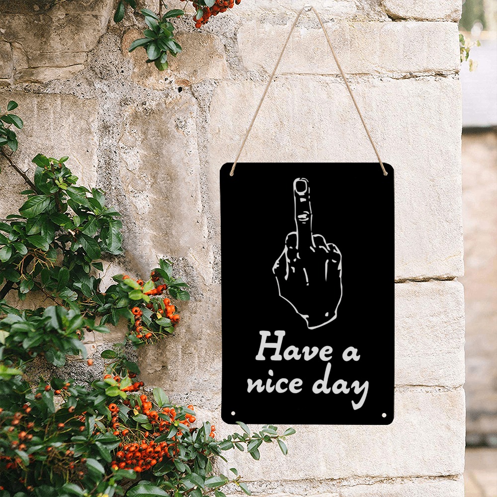 Adult humor. Have a nice day and middle finger. Metal Tin Sign 8"x12"