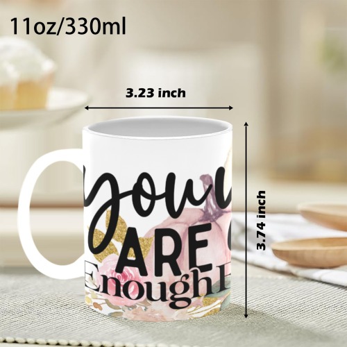 you are enough coffee cup Custom White Mug (11OZ)