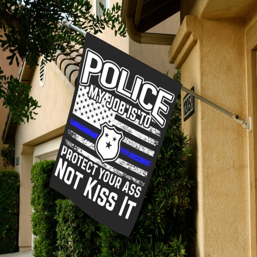 Police My Job Is To Protect Your Ass Not Kiss It Garden Flag 28''x40'' （Without Flagpole）