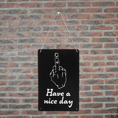 Adult humor. Have a nice day and middle finger. Metal Tin Sign 8"x12"