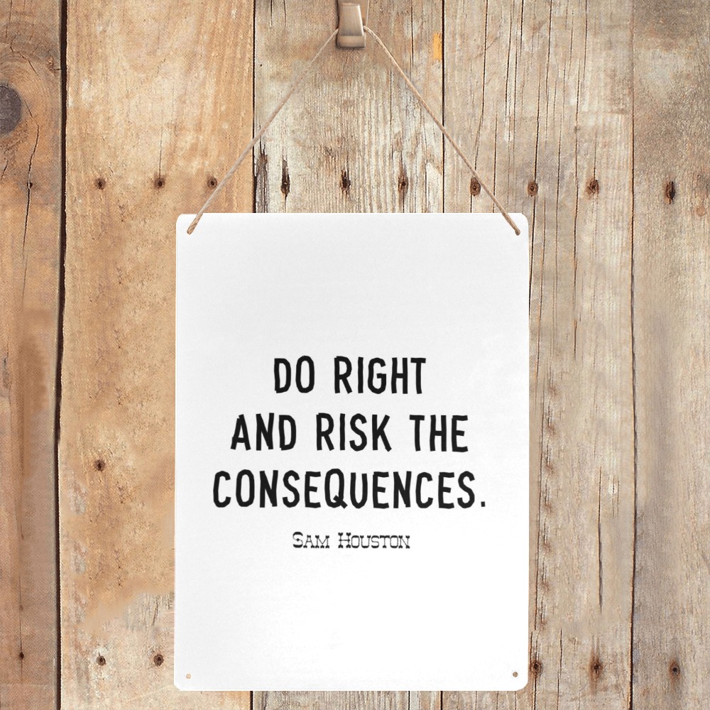 Quote. S. Houston. Do right and risk the... Metal Tin Sign 12"x16"