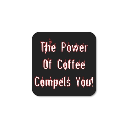 Coffee Compels You White Square Fridge Magnet