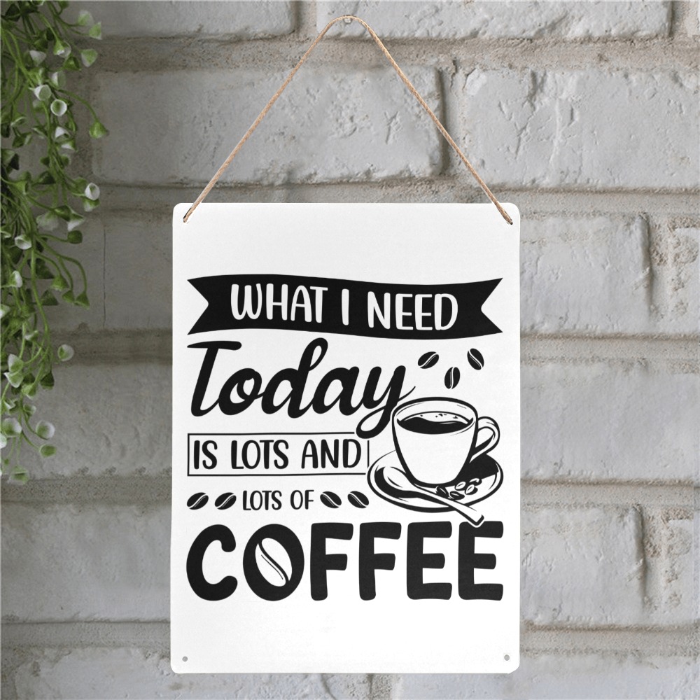 Need Lots Of Coffee Today Metal Tin Sign 12"x16"