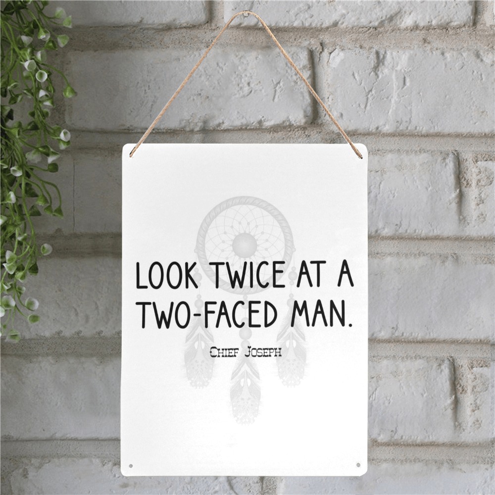 Quote. Chief Joseph Look twice at a two-faced man Metal Tin Sign 12"x16"